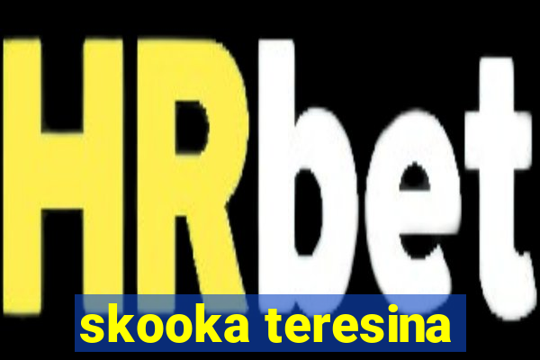 skooka teresina